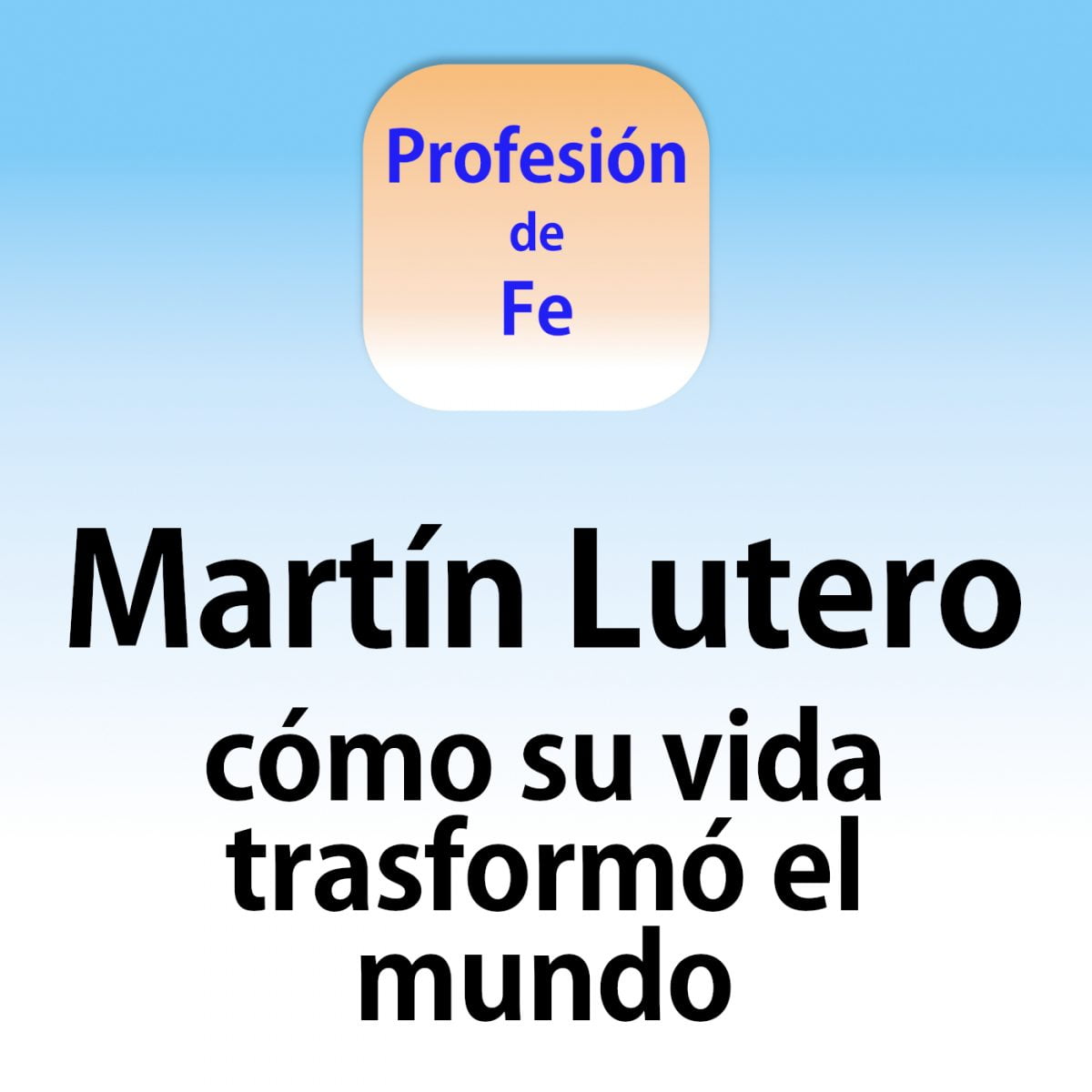 Martín Lutero: cómo su vida transformó el mundo