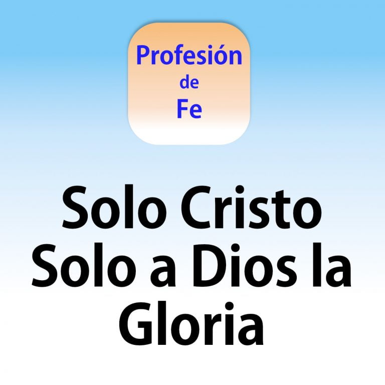 Solo Cristo, Solo a Dios la Gloria