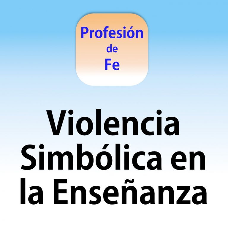 Podcast Profesión de Fe 16 Violencia Simbólica en la Enseñanza