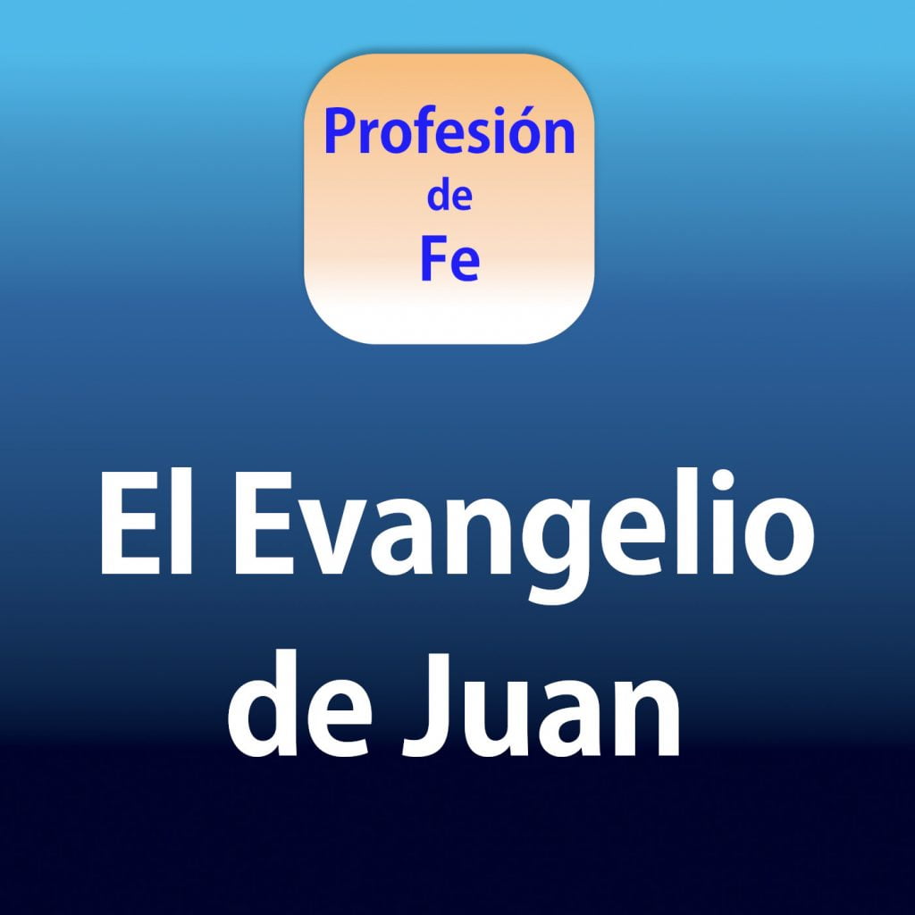 Podcast Profesión de Fe El Evangelio de Juan